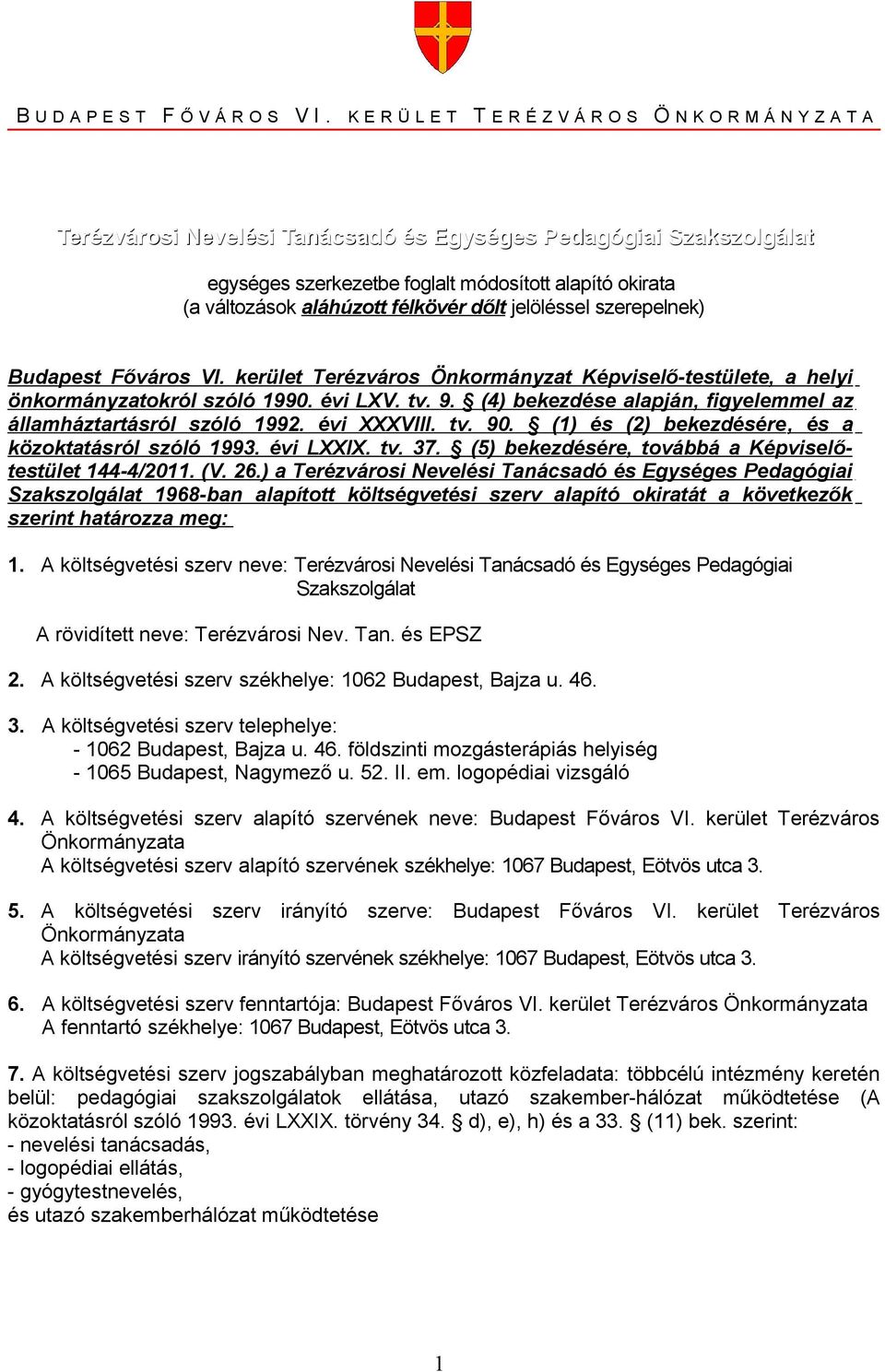 aláhúzott félkövér dőlt jelöléssel szerepelnek) Budapest Főváros VI. kerület Terézváros Önkormányzat Képviselő-testülete, a helyi önkormányzatokról szóló 1990. évi LXV. tv. 9.