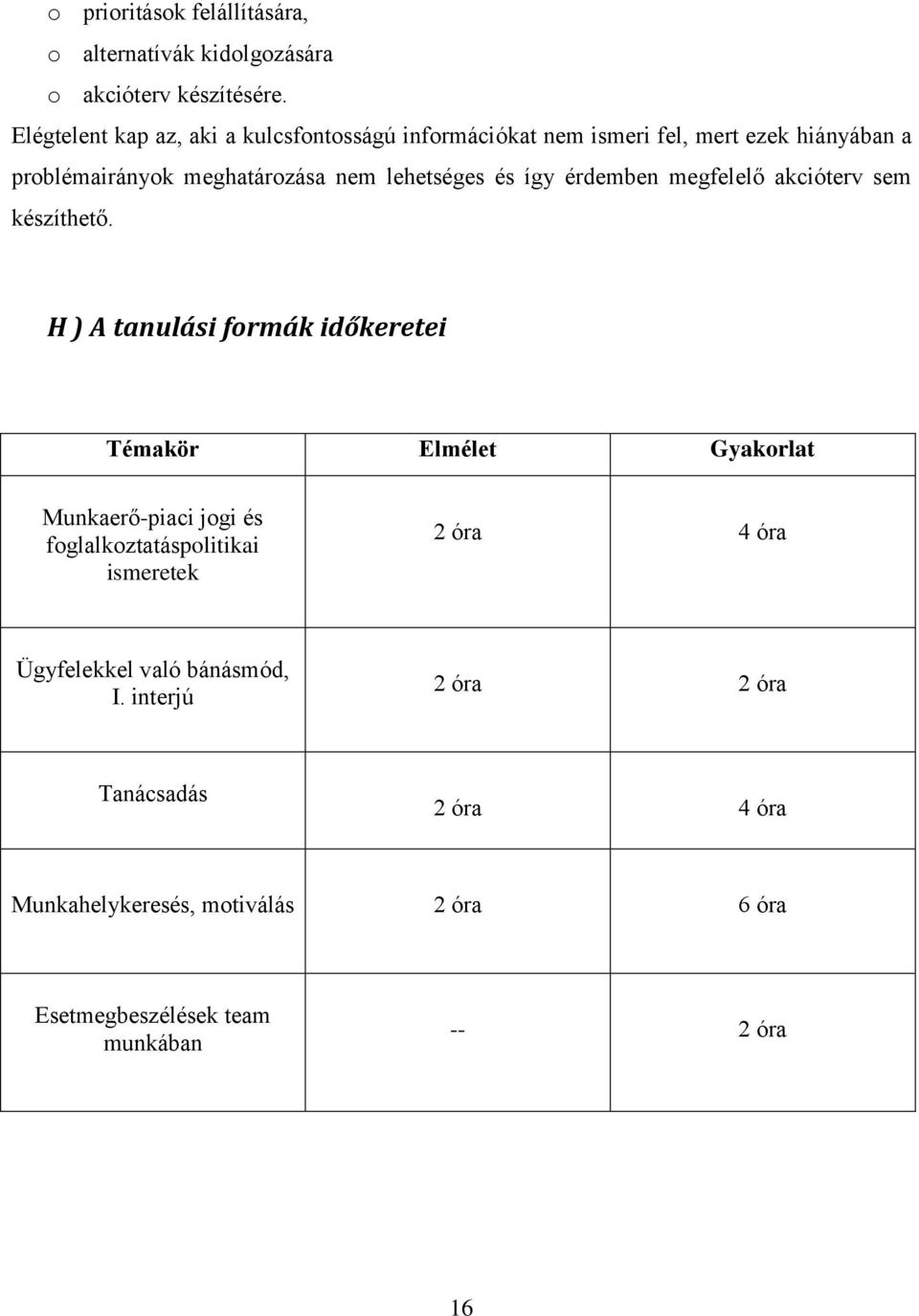 és így érdemben megfelelő akcióterv sem készíthető.