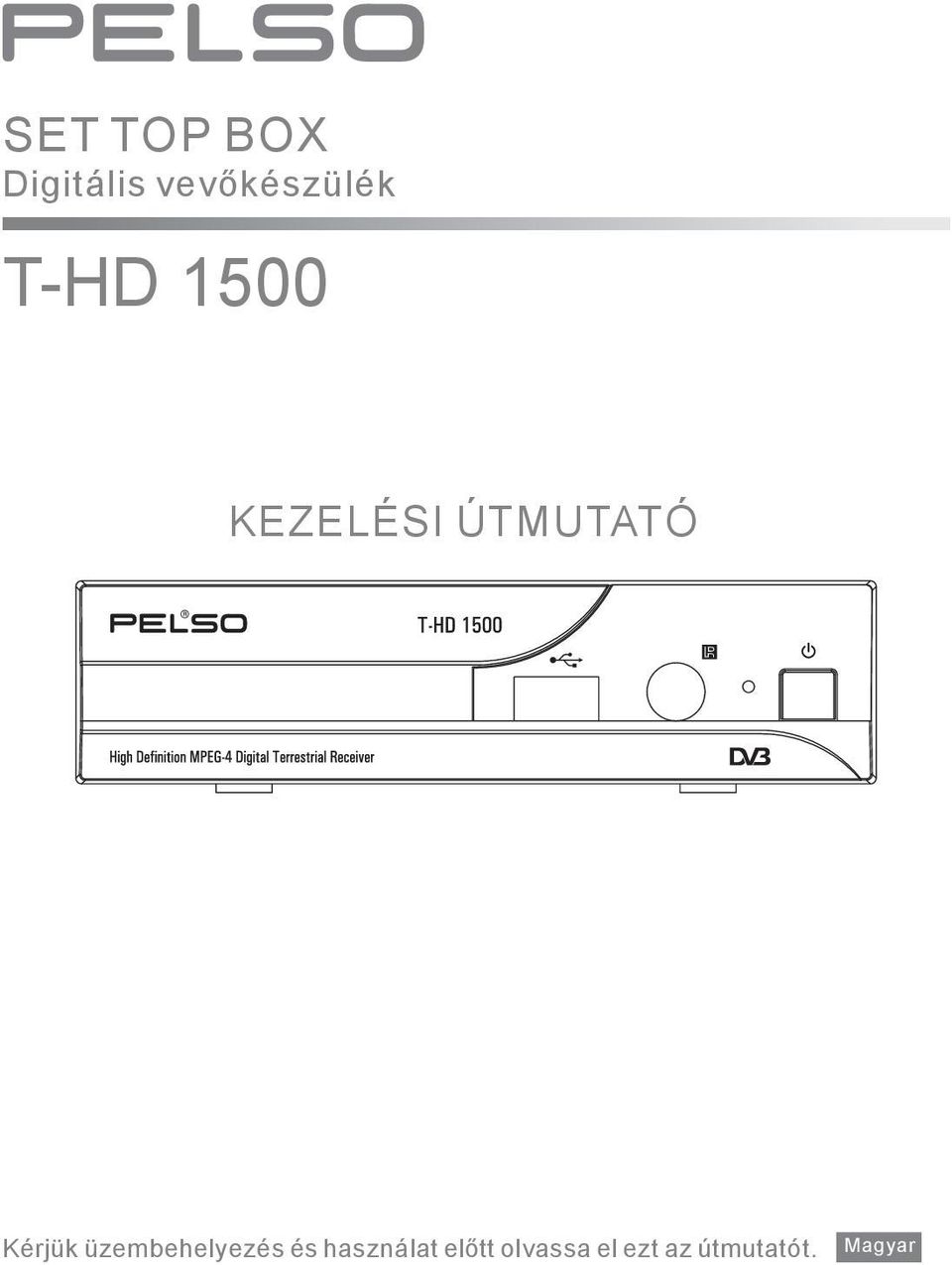 ÚTMUTATÓ Kérjük üzembehelyezés