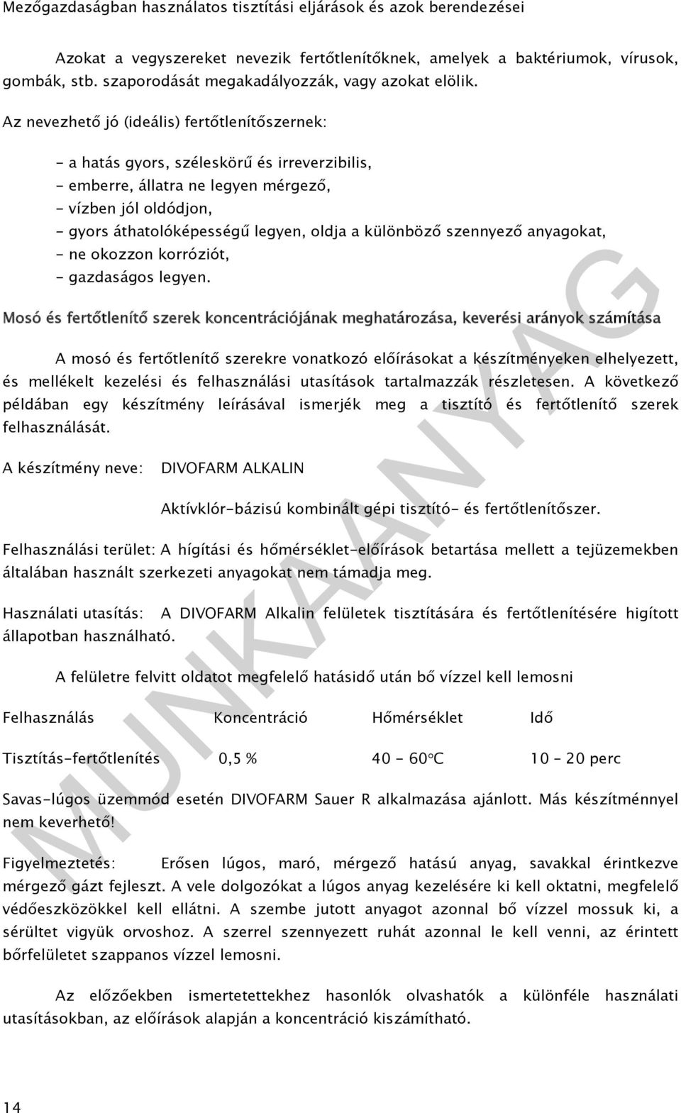 különböző szennyező anyagokat, - ne okozzon korróziót, - gazdaságos legyen.