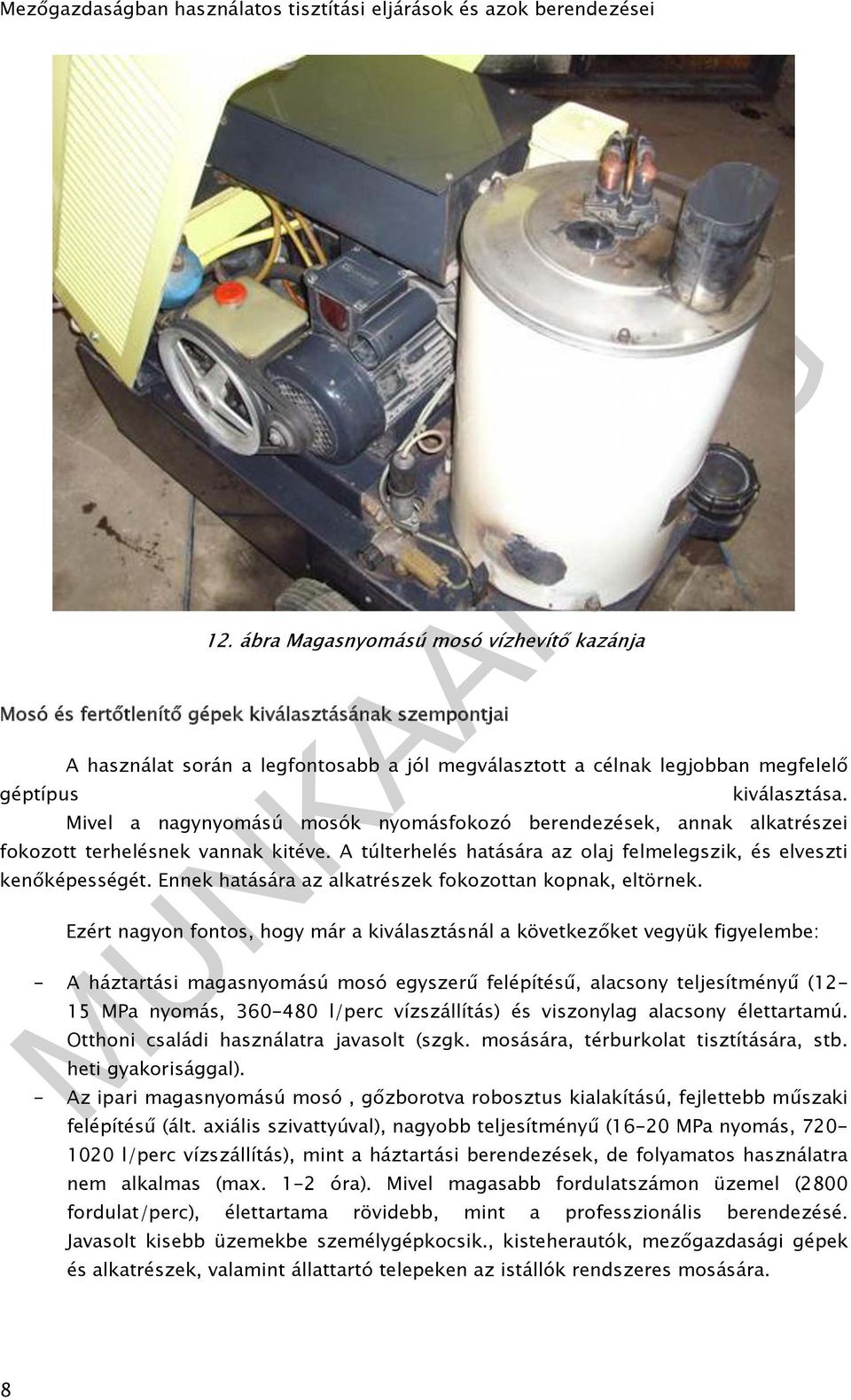 Ennek hatására az alkatrészek fokozottan kopnak, eltörnek.