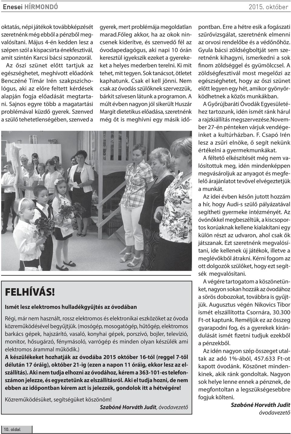 Sajnos egyre több a magatartási problémával küzdő gyerek. Szenved a szülő tehetetlenségében, szenved a FELHÍVÁS!