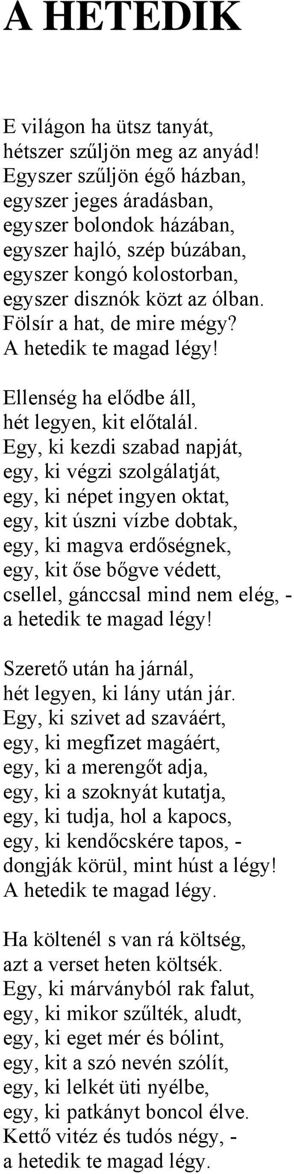 A hetedik te magad légy! Ellenség ha elődbe áll, hét legyen, kit előtalál.
