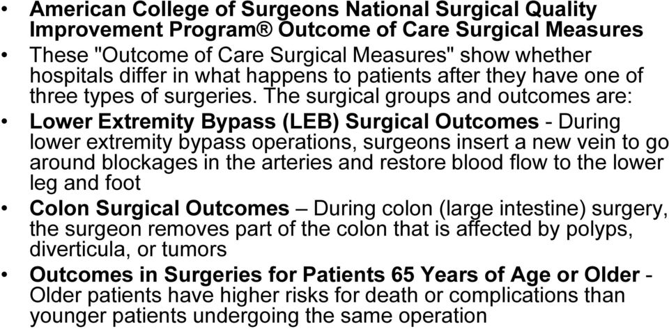 The surgical groups and outcomes are: Lower Extremity Bypass (LEB) Surgical Outcomes - During lower extremity bypass operations, surgeons insert a new vein to go around blockages in the arteries and