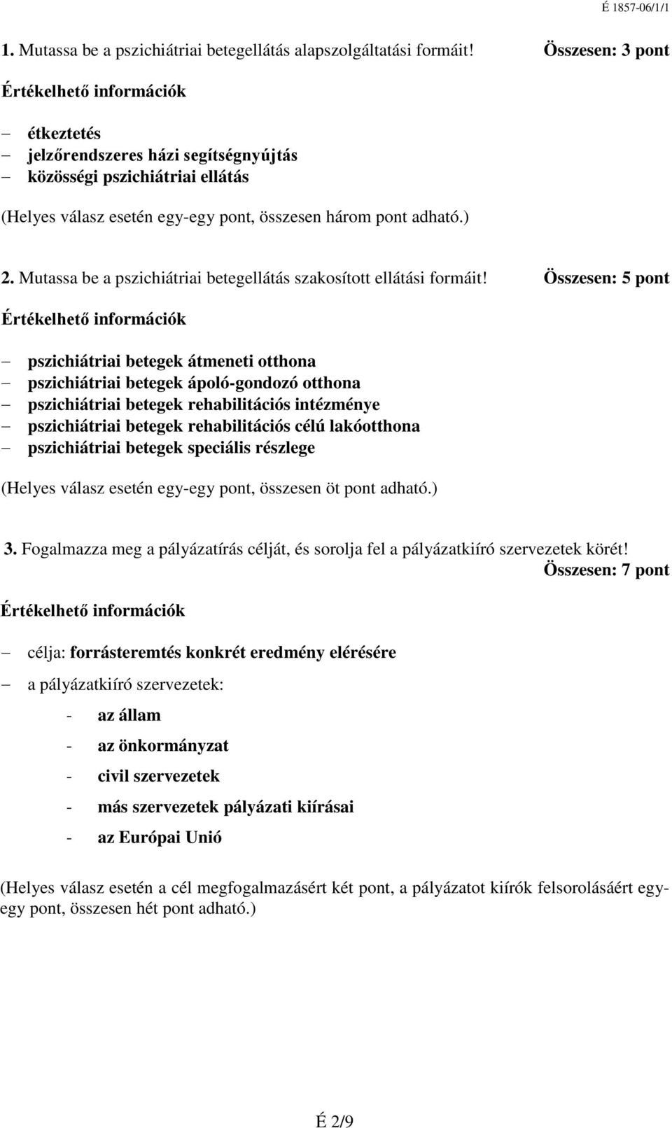 Mutassa be a pszichiátriai betegellátás szakosított ellátási formáit!