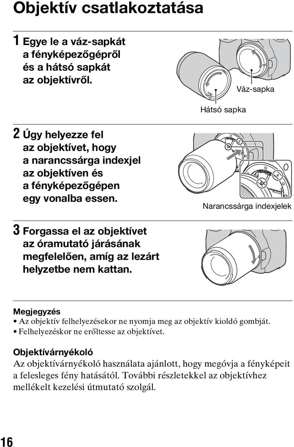 Narancssárga indexjelek 3 Forgassa el az objektívet az óramutató járásának megfelelően, amíg az lezárt helyzetbe nem kattan.