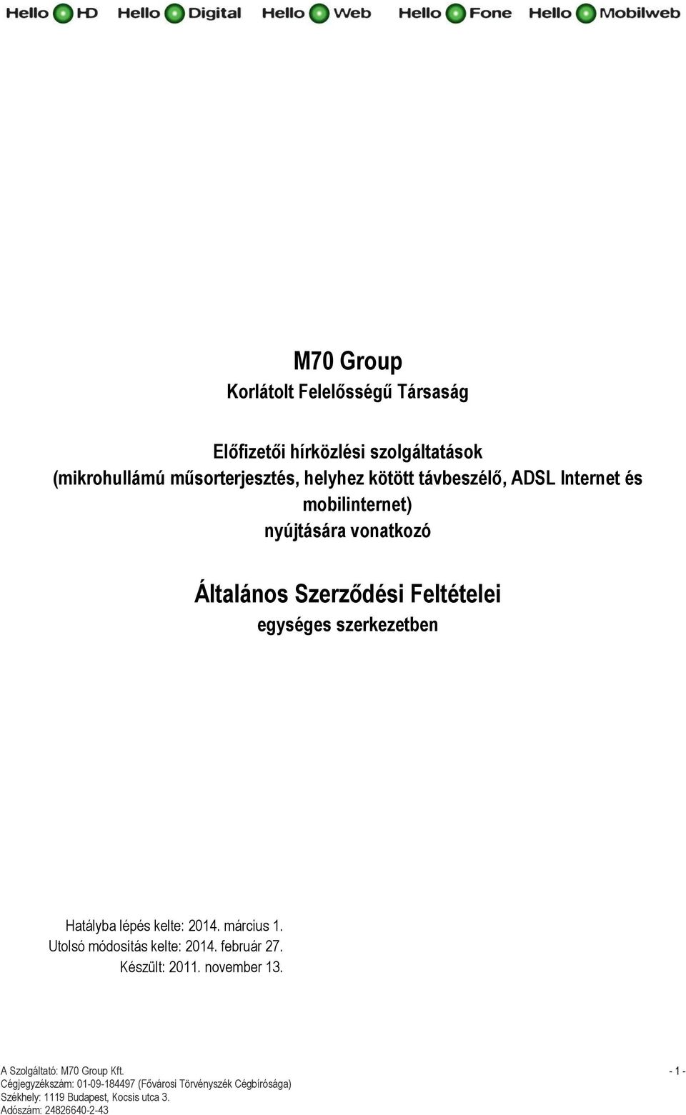 Általános Szerződési Feltételei egységes szerkezetben Hatályba lépés kelte: 2014. március 1.