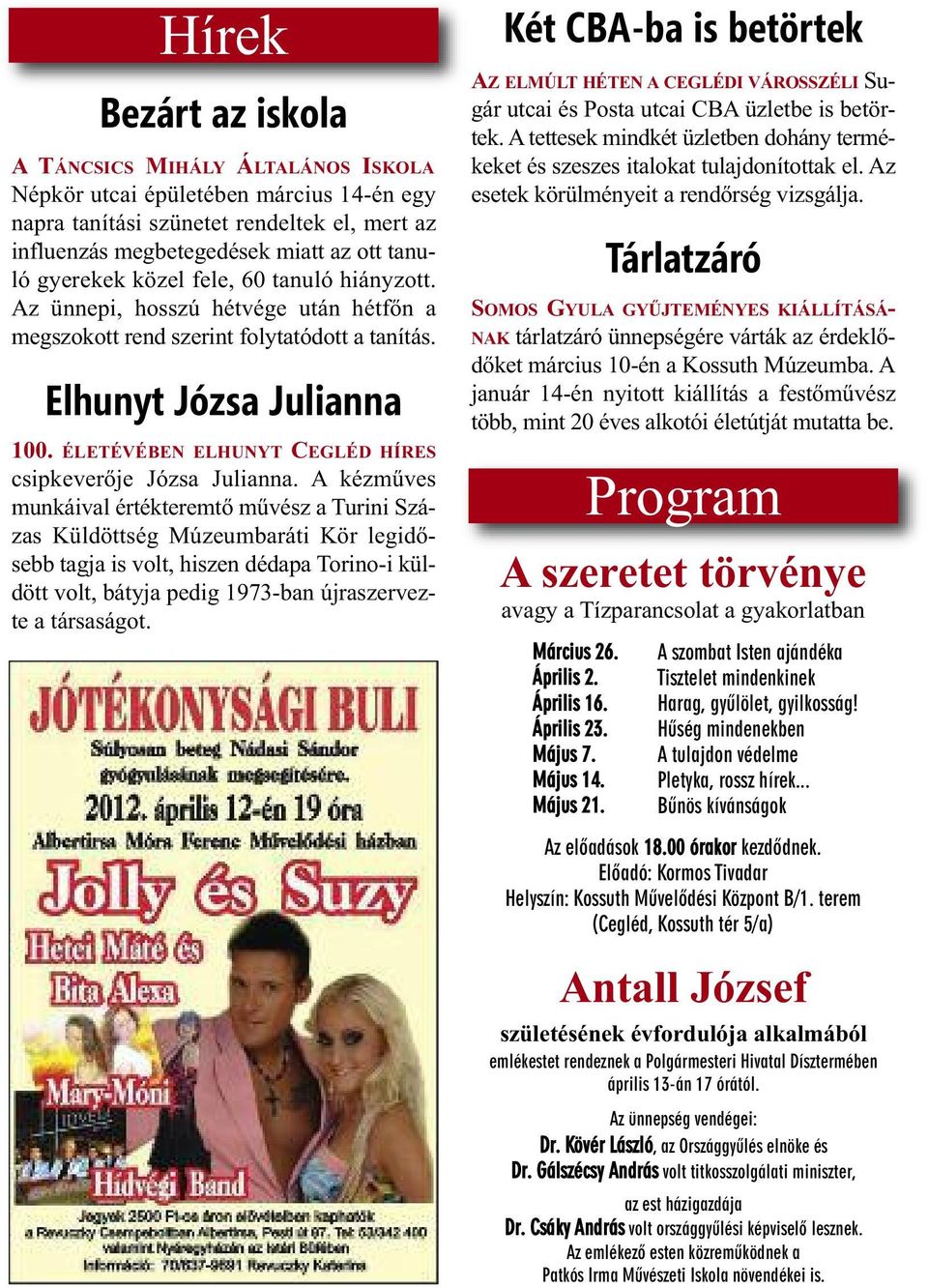 ÉLETÉVÉBEN ELHUNYT CEGLÉD HÍRES csipkeverője Józsa Julianna.