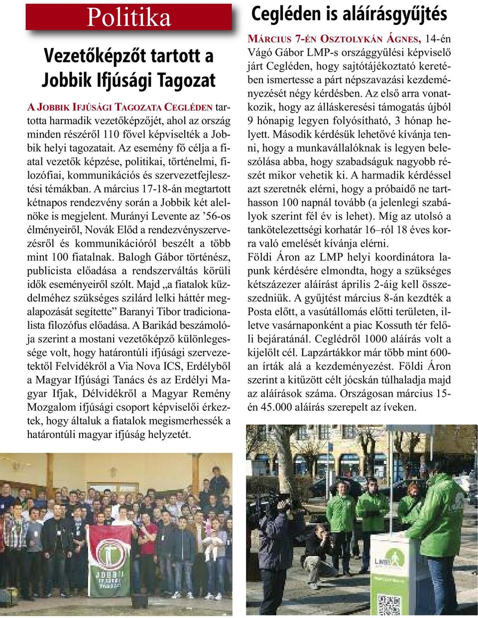 A március 17-18-án megtartott kétnapos rendezvény során a Jobbik két alelnöke is megjelent.