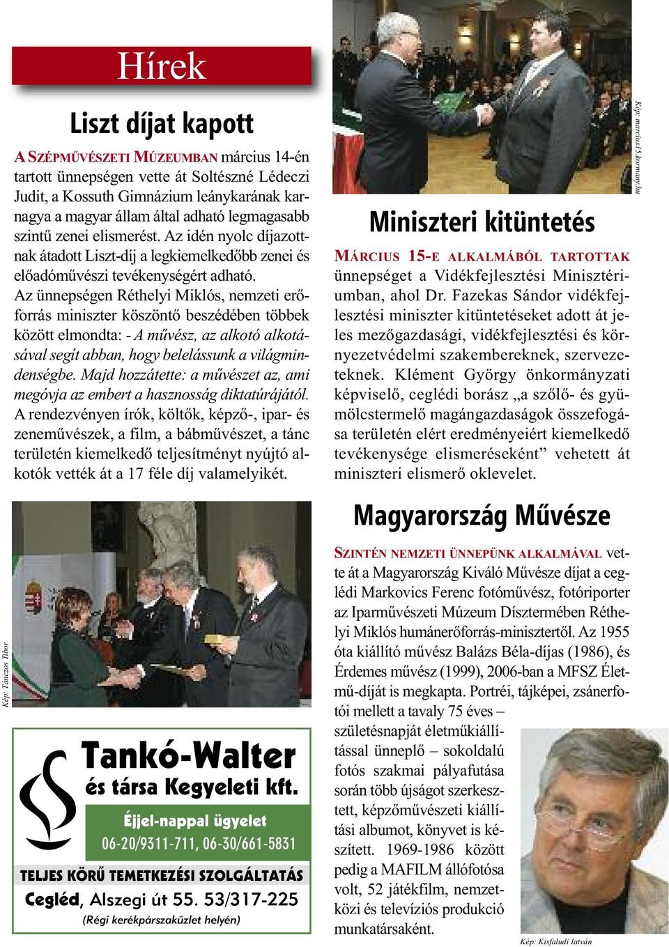 Az ünnepségen Réthelyi Miklós, nemzeti erőforrás miniszter köszöntő beszédében többek között elmondta: - A művész, az alkotó alkotásával segít abban, hogy belelássunk a világmindenségbe.
