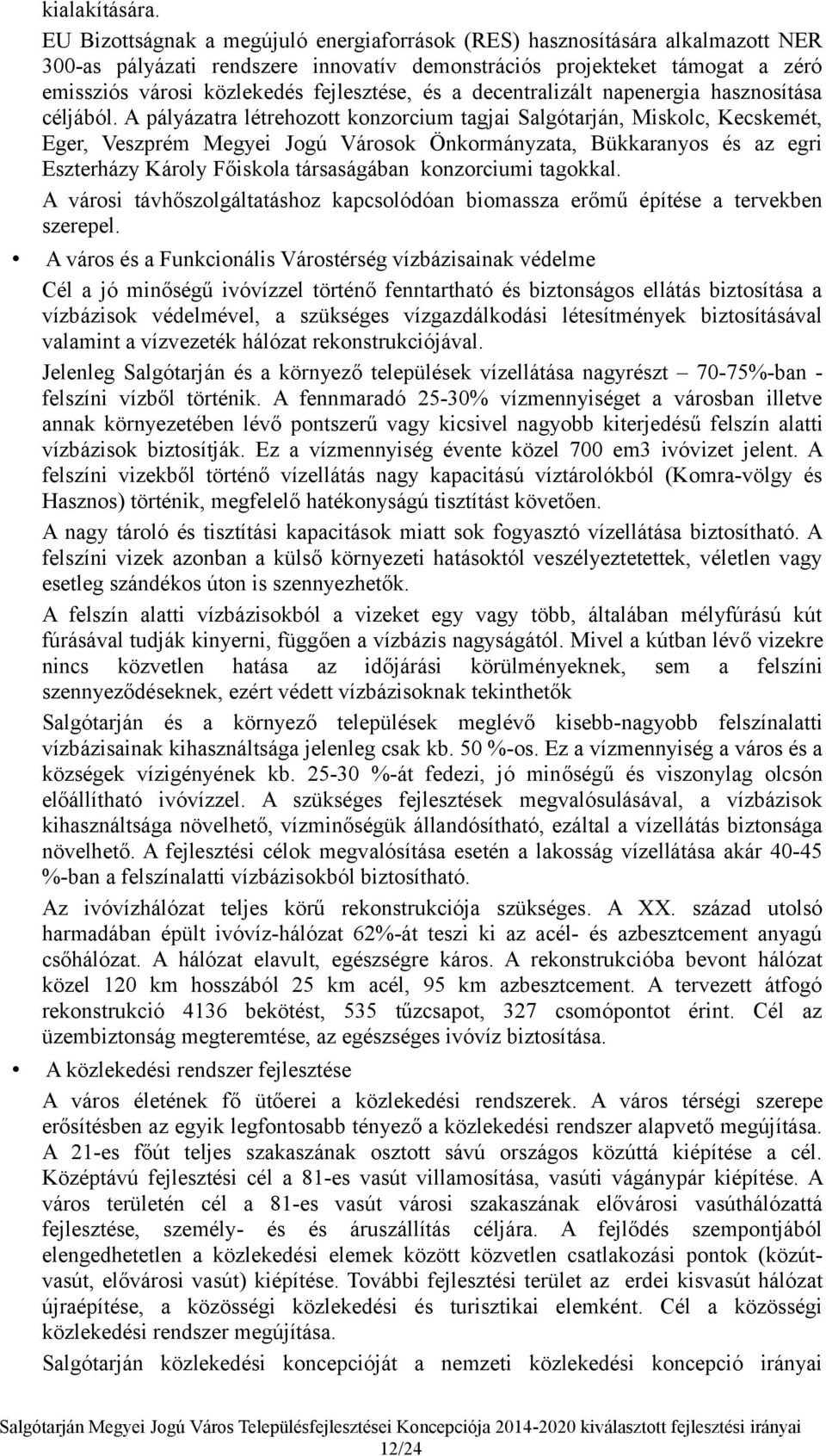 és a decentralizált napenergia hasznosítása céljából.