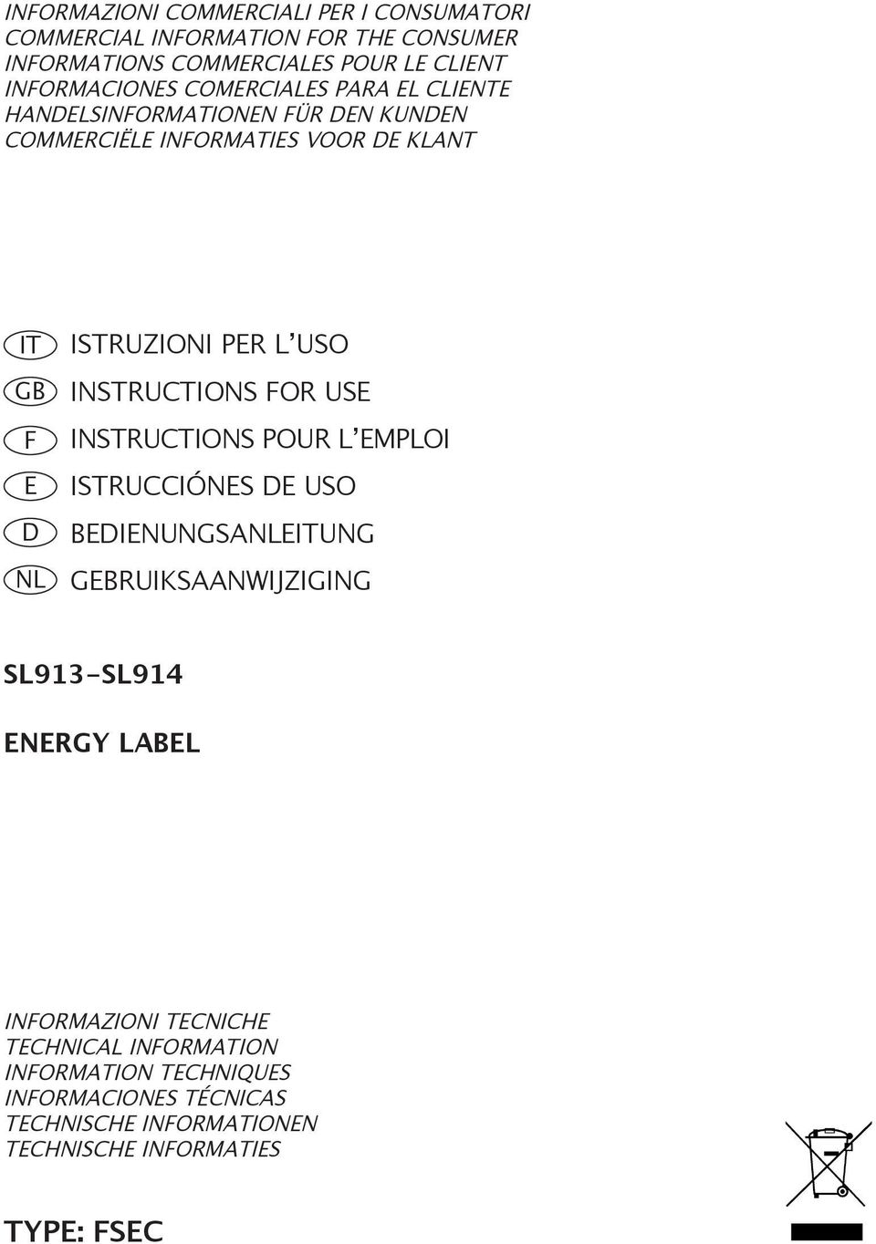 INSTRUCTIONS FOR USE INSTRUCTIONS POUR L EMPLOI ISTRUCCIÓNES DE USO BEDIENUNGSANLEITUNG GEBRUIKSAANWIJZIGING SL913-SL914 ENERGY LABEL