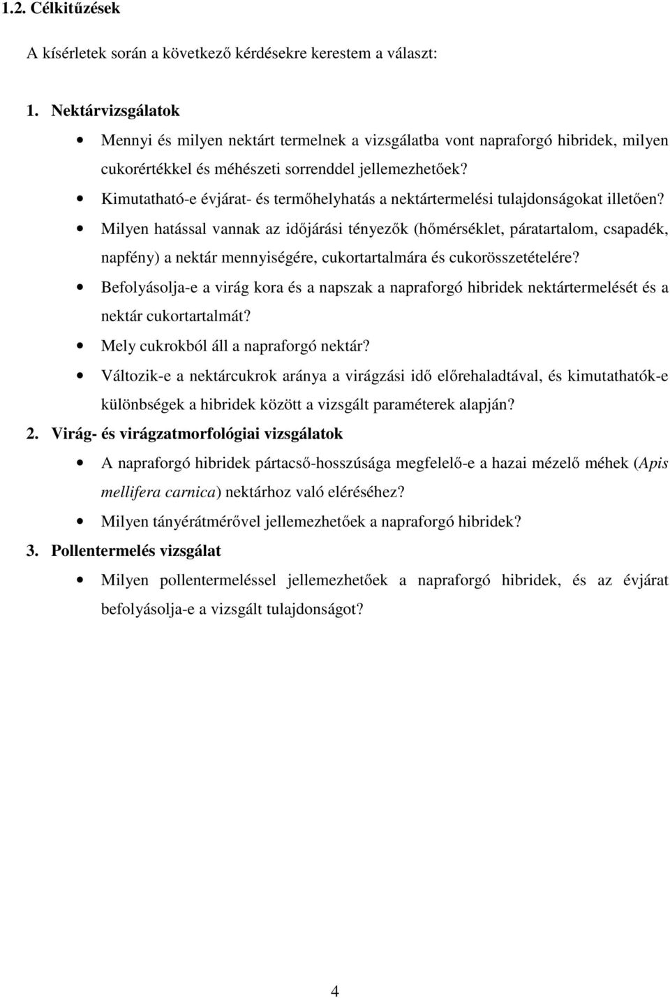 Kimutatható-e évjárat- és termőhelyhatás a nektártermelési tulajdonságokat illetően?