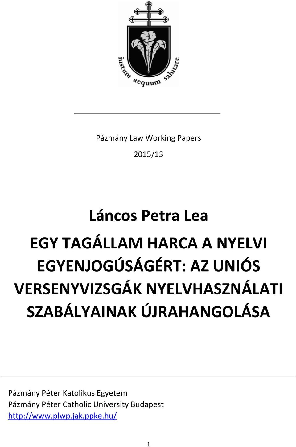 NYELVHASZNÁLATI SZABÁLYAINAK ÚJRAHANGOLÁSA Pázmány Péter Katolikus