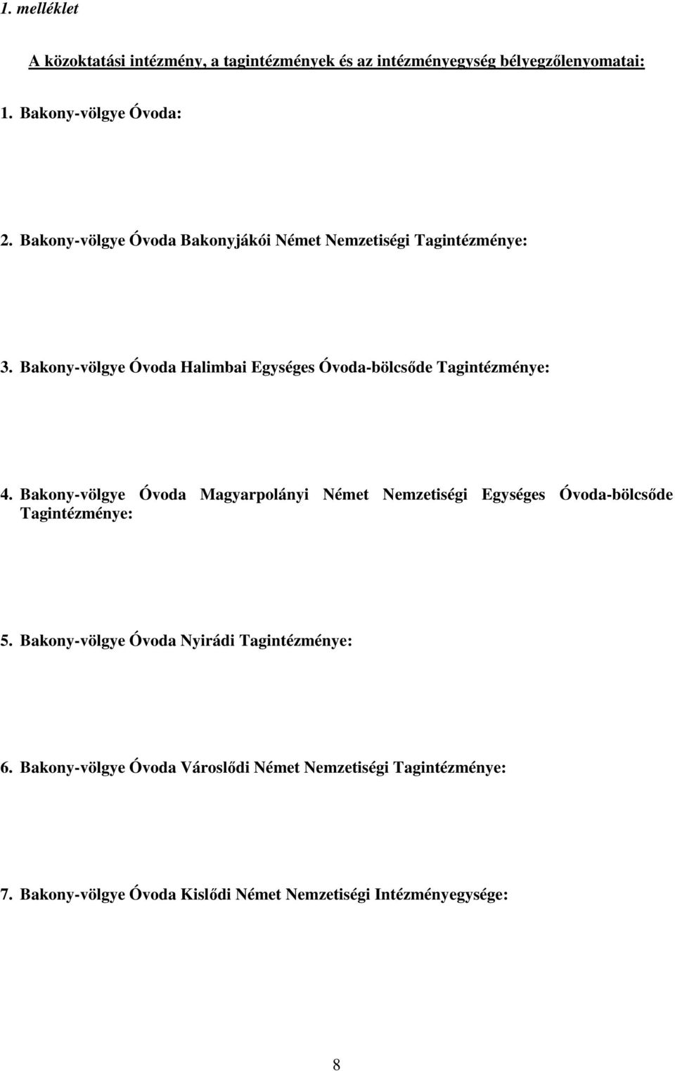 Bakony-völgye Óvoda Halimbai Egységes Óvoda-bölcsıde Tagintézménye: 4.