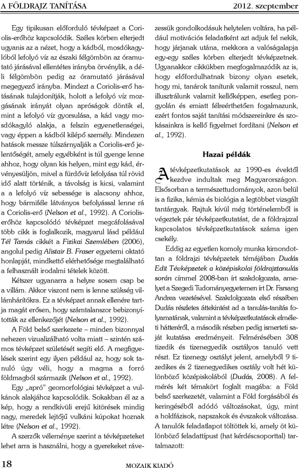 járásával megegyezõ irányba.