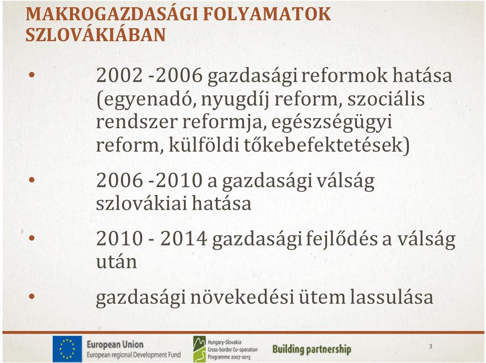 külföldi tőkebefektetések) 2006-2010 a gazdasági válság szlovákiai hatása