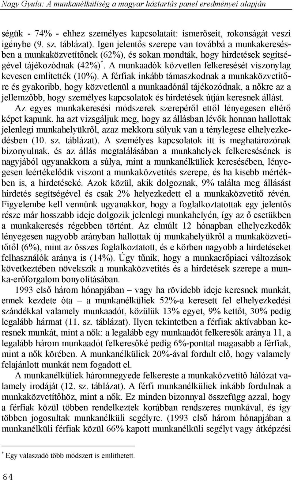 A munkaadók közvetlen felkeresését viszonylag kevesen említették (10%).