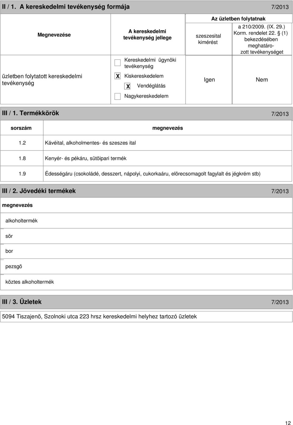 2 Kávéital, alkoholmentes- és szeszes ital 1.8 Kenyér- és pékáru, sütõipari termék 1.