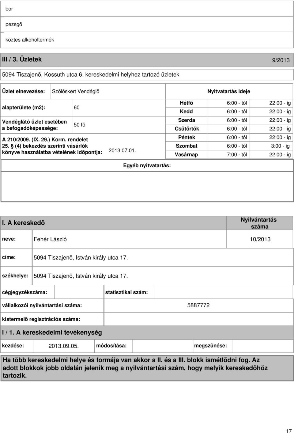 rendelet 25. (4) bekezdés szerinti vásárlók könyve használatba vételének idõpontja: 2013