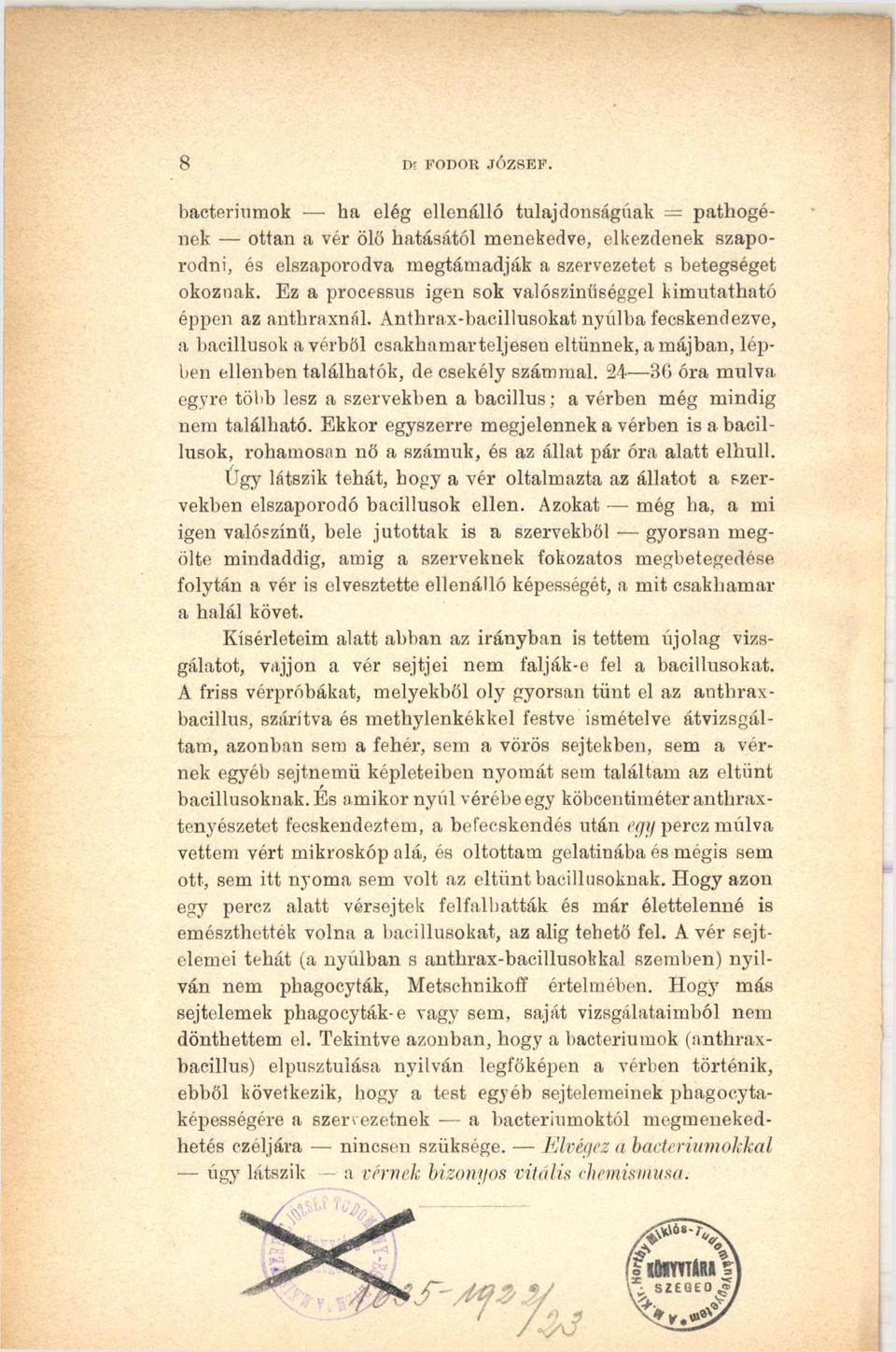 Ez a processus igen sok valószínűséggel kimutatható éppen az anthraxnál.