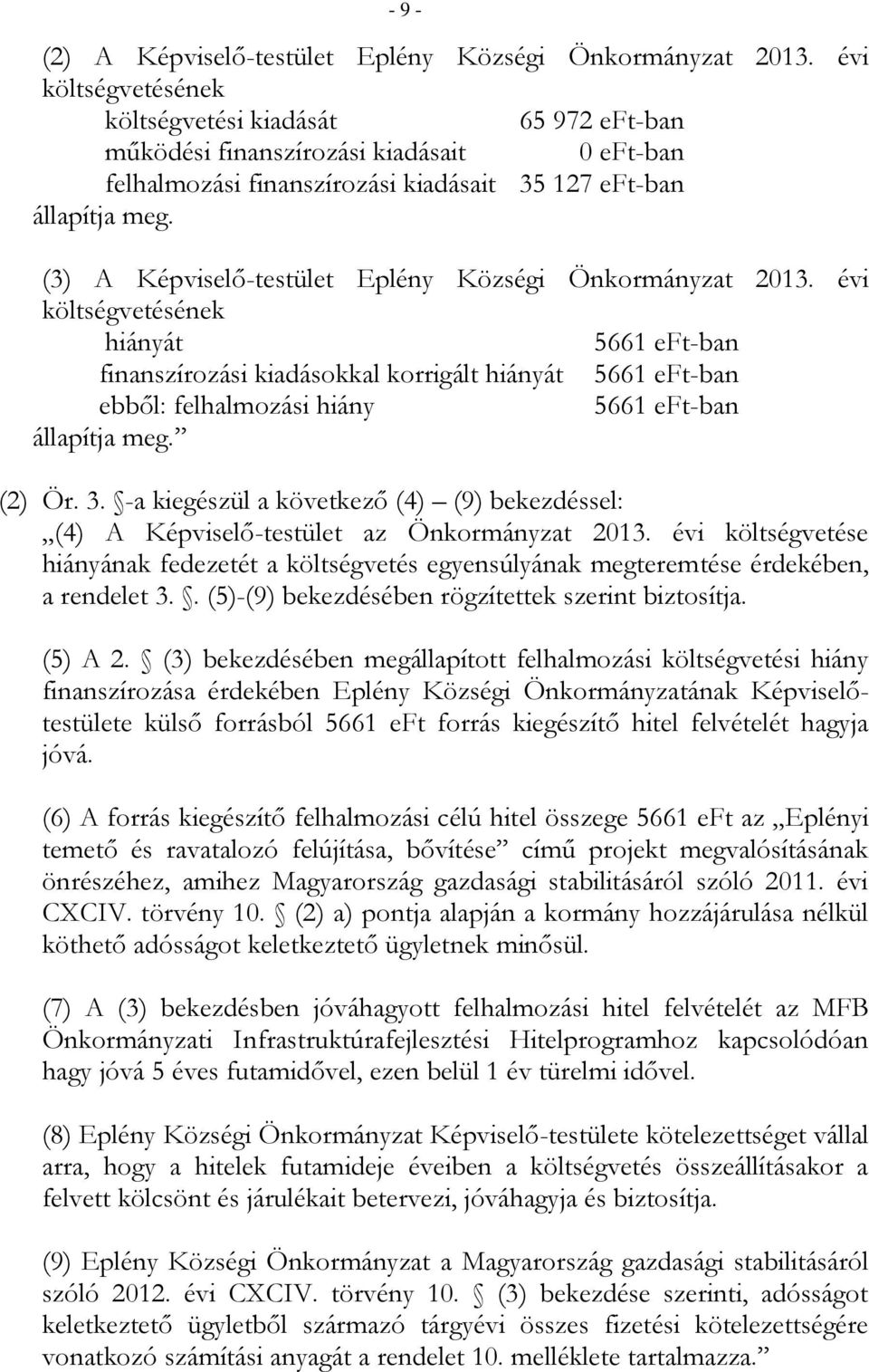 (3) A Képviselő-testület Eplény Községi Önkormányzat 2013.