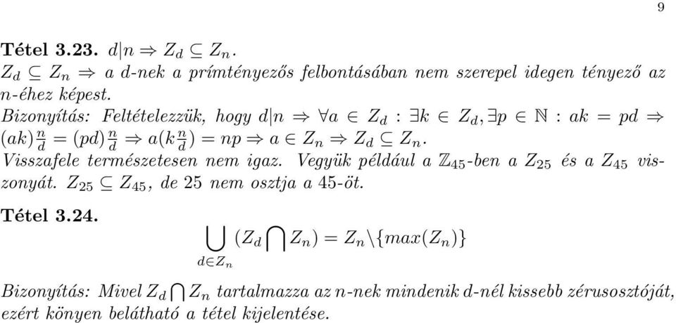 Visszafele természetesen nem igaz. Vegyük például a Z 45 -ben a Z 25 és a Z 45 viszonyát. Z 25 Z 45, de 25 nem osztja a 45-öt.