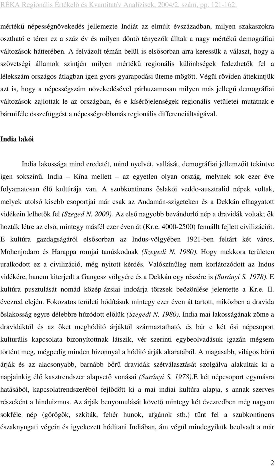 gyarapodási üteme mögött.