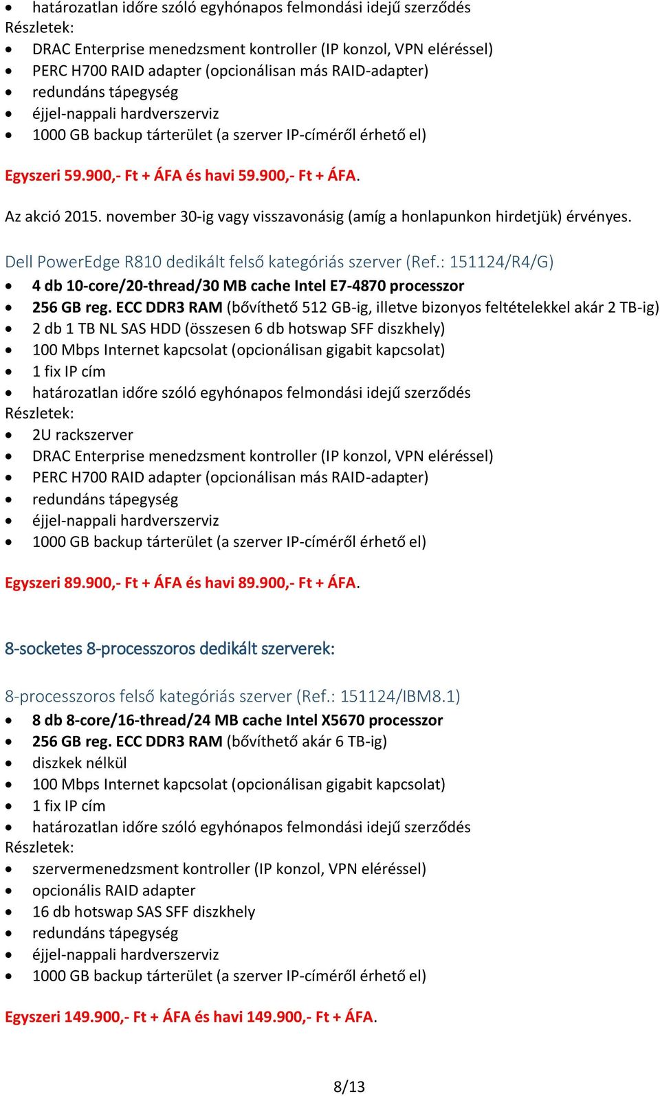 : 151124/R4/G) 4 db 10-core/20-thread/30 MB cache Intel E7-4870 processzor 256 GB reg.