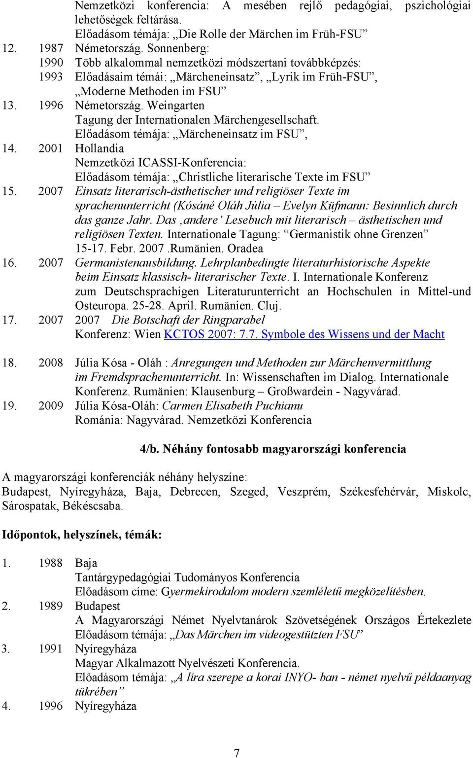 Weingarten Tagung der Internationalen Märchengesellschaft. Előadásom témája: Märcheneinsatz im FSU, 14.