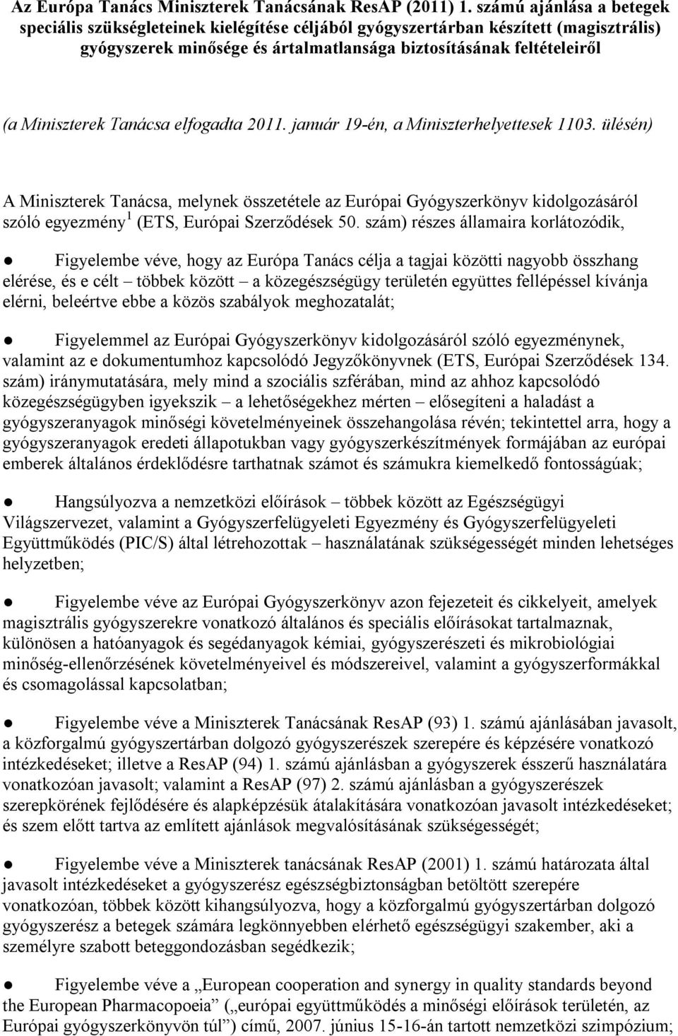 Tanácsa elfogadta 2011. január 19-én, a Miniszterhelyettesek 1103.