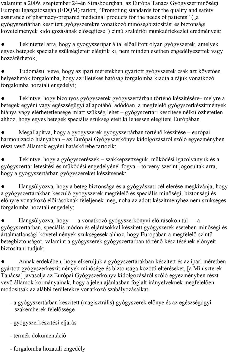 products for the needs of patients ( a gyógyszertárban készített gyógyszerekre vonatkozó minőségbiztosítási és biztonsági követelmények kidolgozásának elősegítése ) című szakértői munkaértekezlet