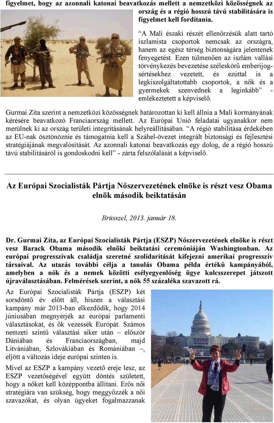 Ezen túlmenően az iszlám vallási törvénykezés bevezetése széleskörű emberijogsértésekhez vezetett, és ezúttal is a legkiszolgáltatottabb csoportok, a nők és a gyermekek szenvednek a leginkább -