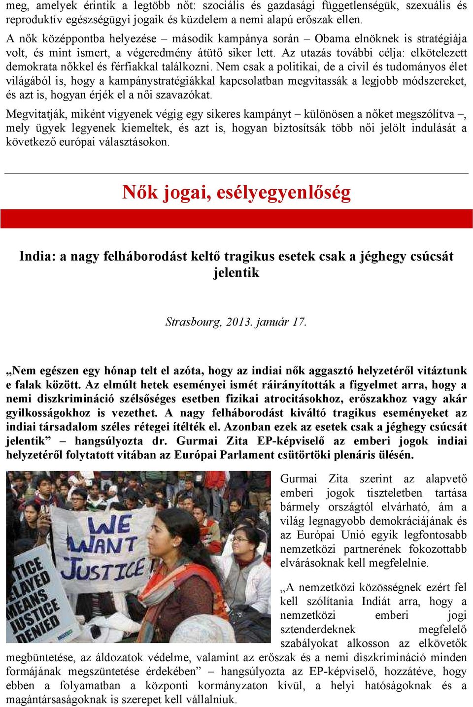 Az utazás további célja: elkötelezett demokrata nőkkel és férfiakkal találkozni.