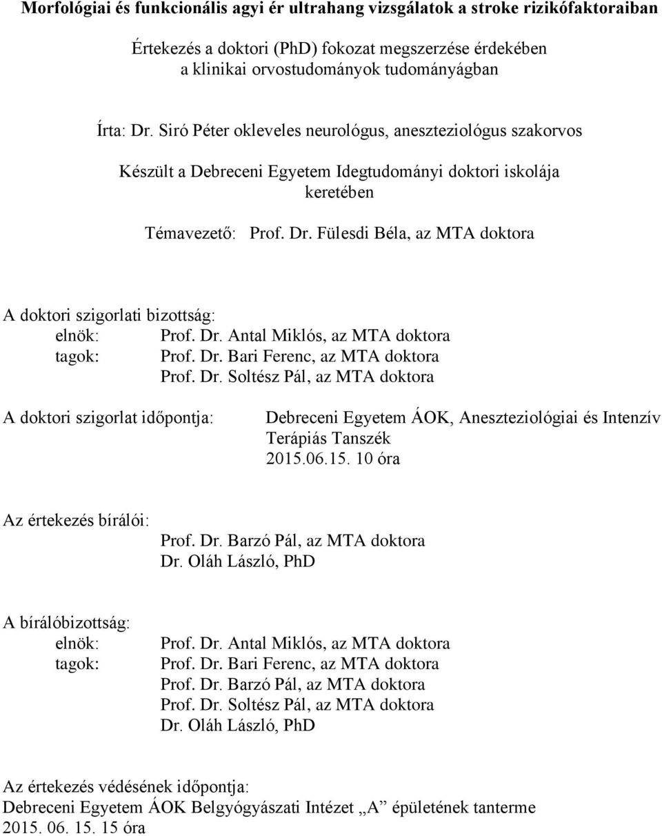 Fülesdi Béla, az MTA doktora A doktori szigorlati bizottság: elnök: Prof. Dr.