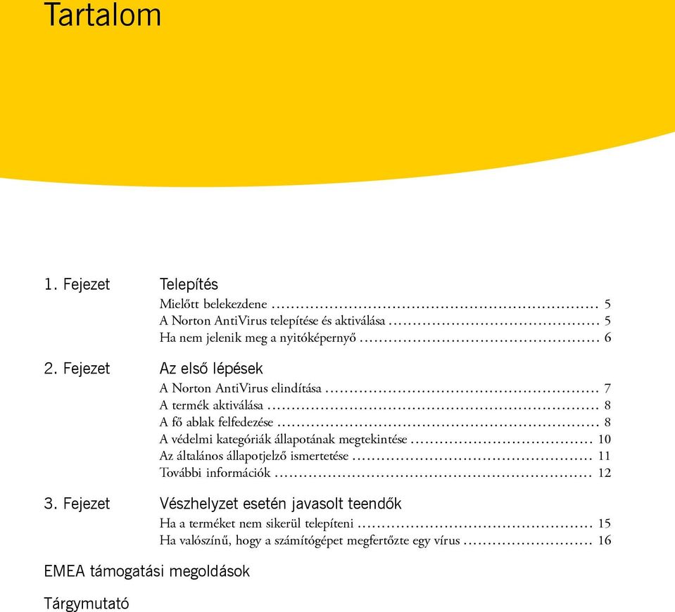 .. 8 A védelmi kategóriák állapotának megtekintése... 10 Az általános állapotjelző ismertetése... 11 További információk... 12 3.