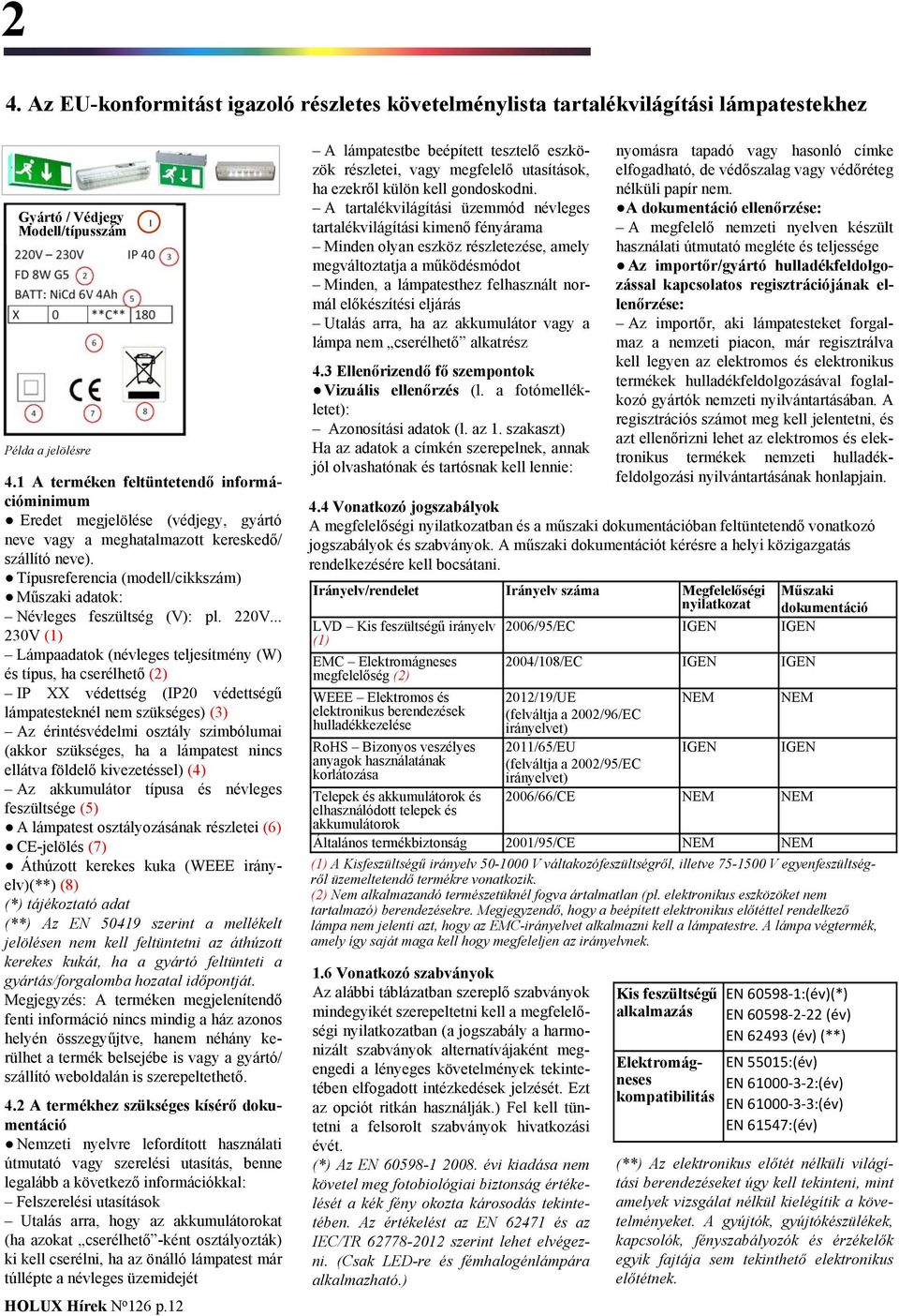 Típusreferencia (modell/cikkszám) Műszaki adatok: Névleges feszültség (V): pl. 220V.