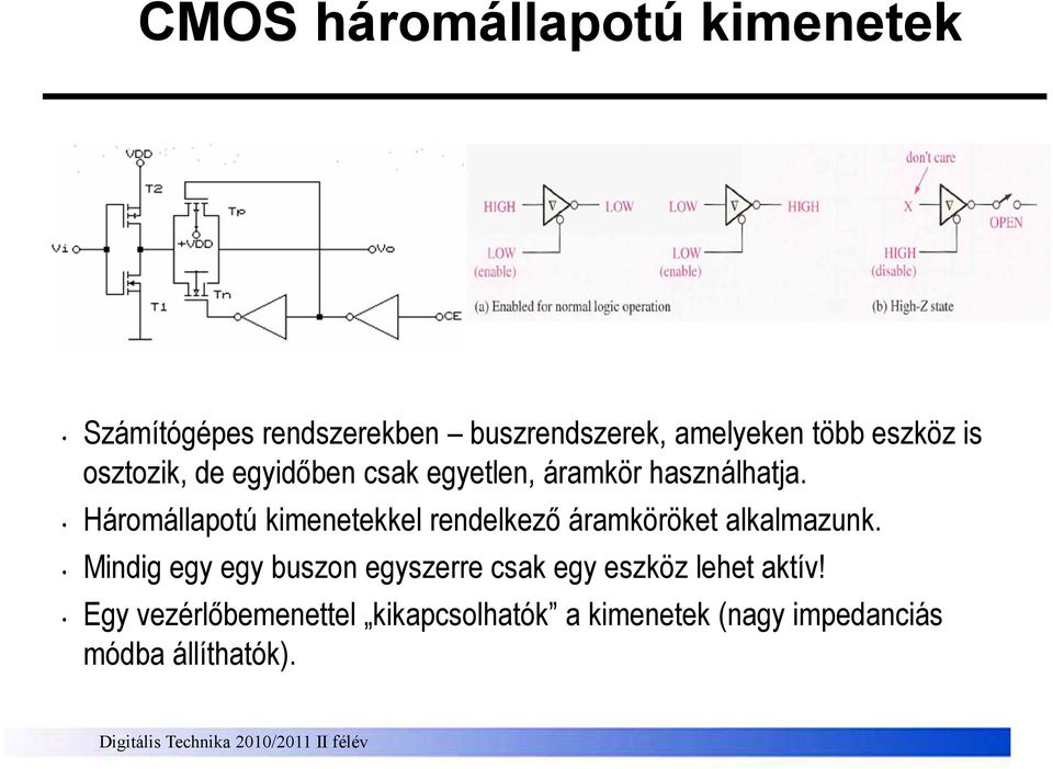 Háromállapotú kimenetekkel rendelkezı áramköröket alkalmazunk.