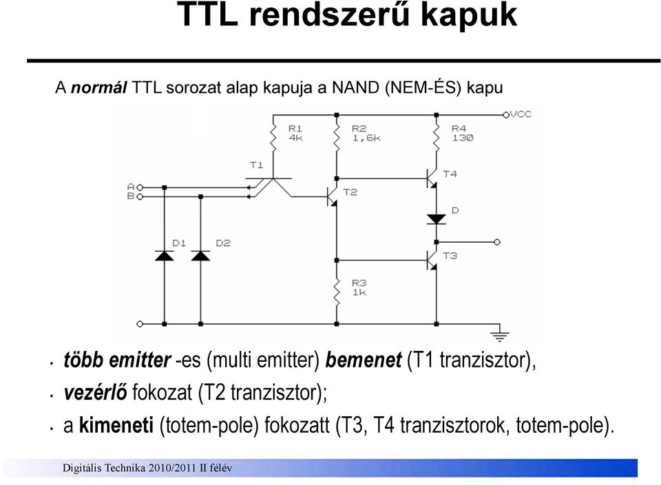 bemenet (T1 tranzisztor), vezérlı fokozat (T2