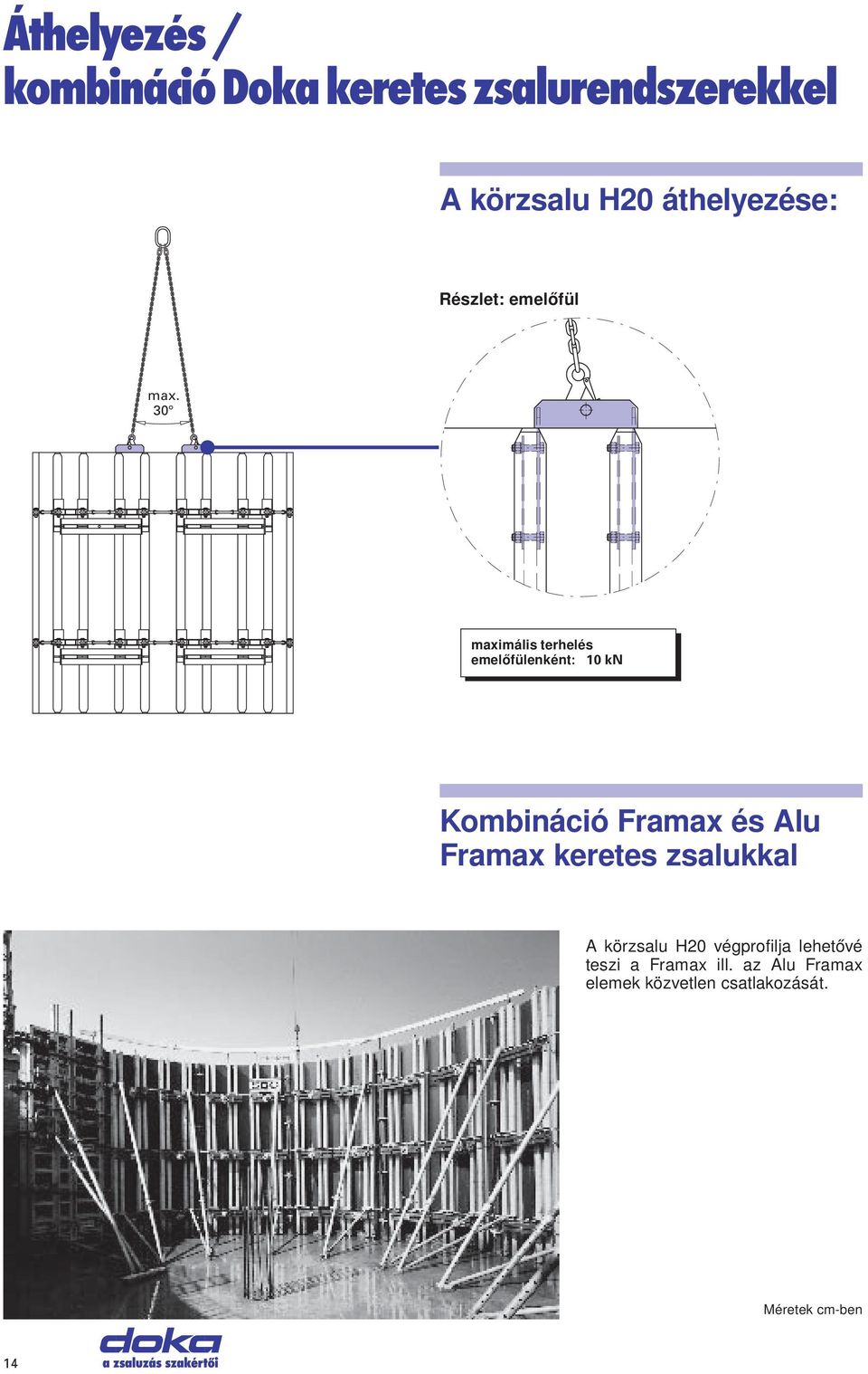 30 maximális terhelés emelőfülenként: 10 kn Kombináció Framax és Alu Framax
