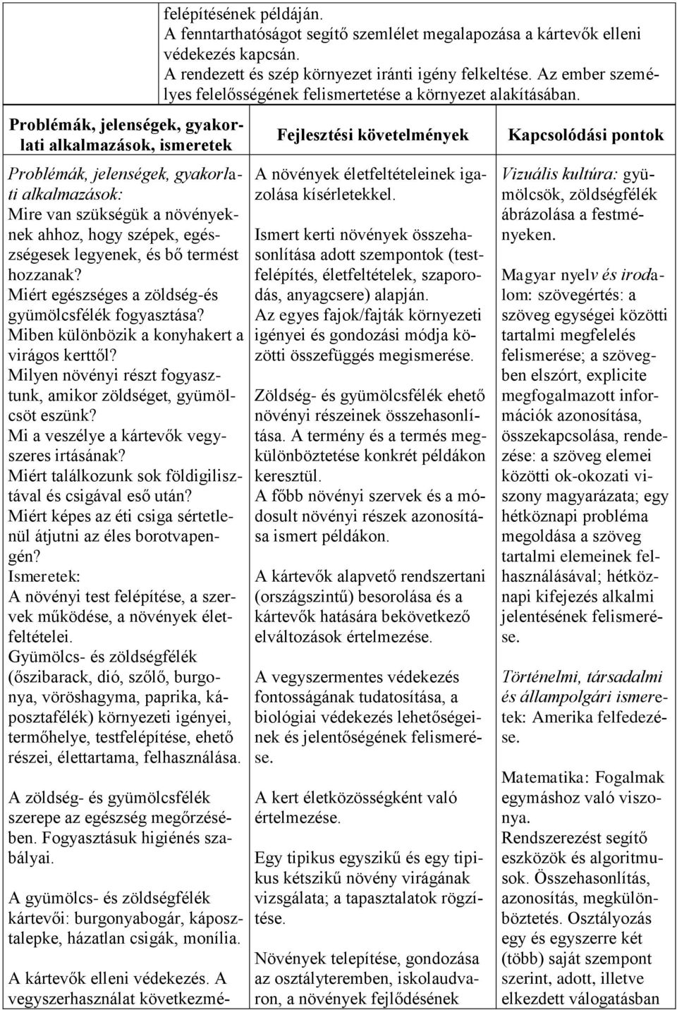 Mi a veszélye a kártevők vegyszeres irtásának? Miért találkozunk sok földigilisztával és csigával eső után? Miért képes az éti csiga sértetlenül átjutni az éles borotvapengén?