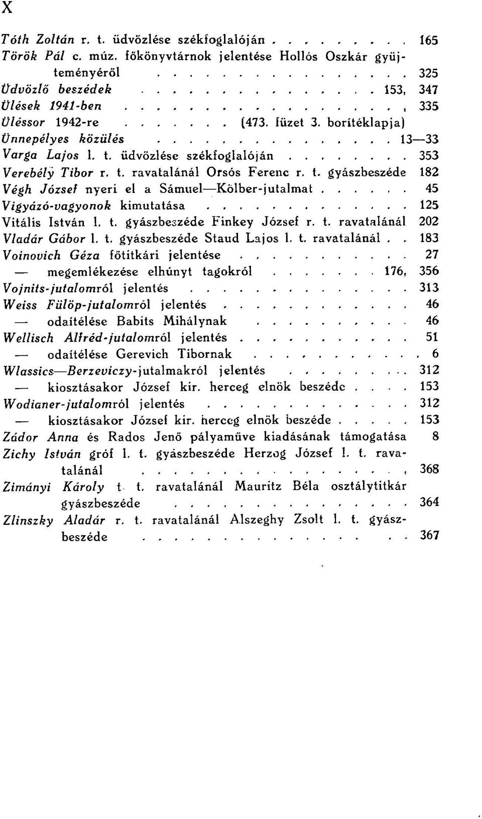t. gyászbeszéde Finkey József r. t. ravatalánál 202 Vladár Gábor 1. t, gyászbeszéde Staud Lajos 1. t. ravatalánál,.