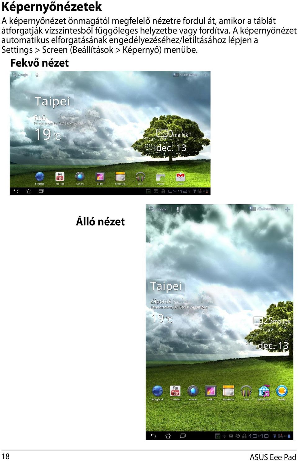 A képernyőnézet automatikus elforgatásának engedélyezéséhez/letiltásához lépjen