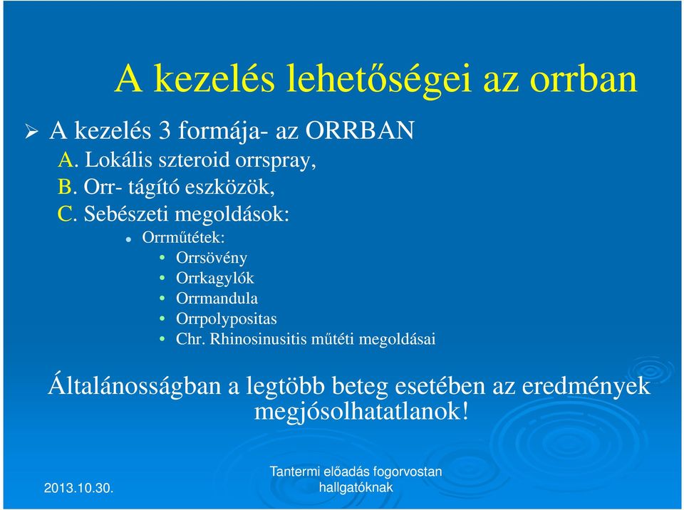 Sebészeti megoldások: Orrműtétek: Orrsövény Orrkagylók Orrmandula