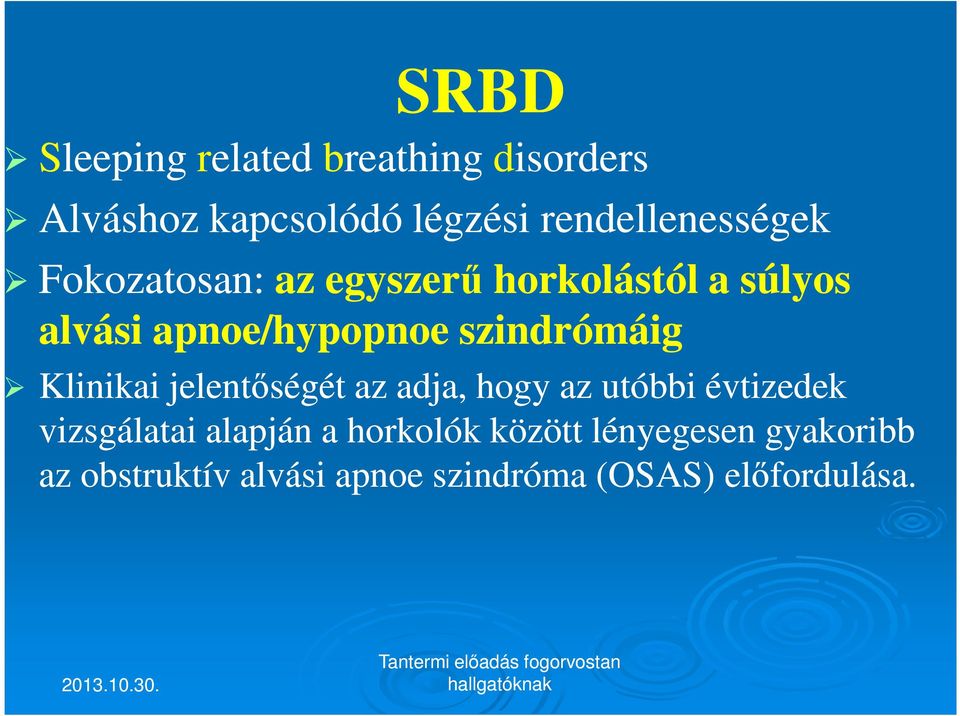 szindrómáig Klinikai jelentőségét az adja, hogy az utóbbi évtizedek vizsgálatai