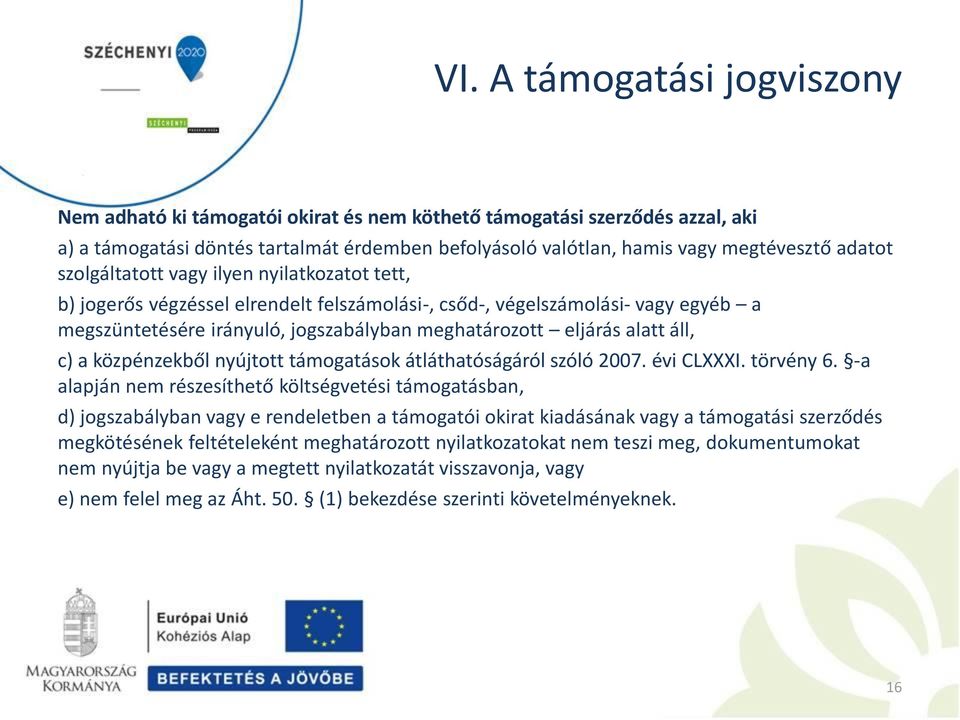 c) a közpénzekből nyújtott támogatások átláthatóságáról szóló 2007. évi CLXXXI. törvény 6.