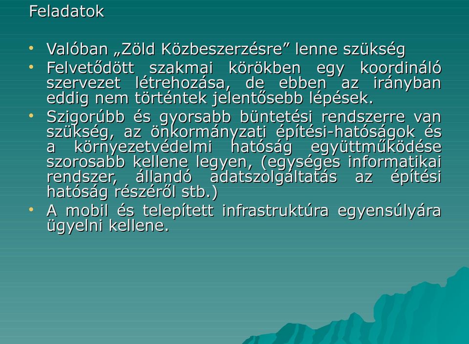 Szigorúbb és gyorsabb büntetési rendszerre van szükség, az önkormányzati építési-hatóságok és a környezetvédelmi hatóság