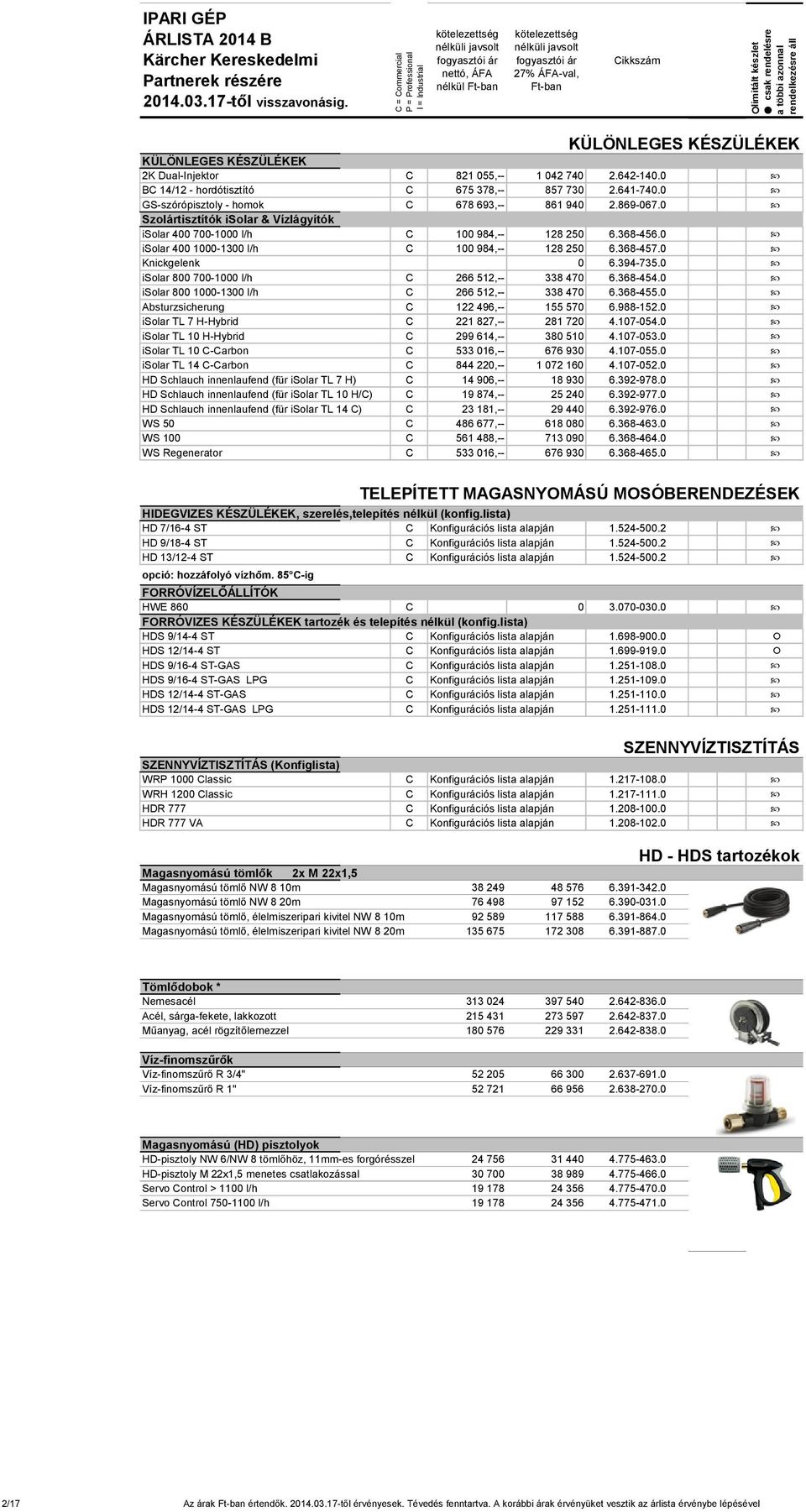 0 isolar 400 1000-1300 l/h C 100 984,-- 128 250 6.368-457.0 Knickgelenk 0 6.394-735.0 isolar 800 700-1000 l/h C 266 512,-- 338 470 6.368-454.0 isolar 800 1000-1300 l/h C 266 512,-- 338 470 6.368-455.