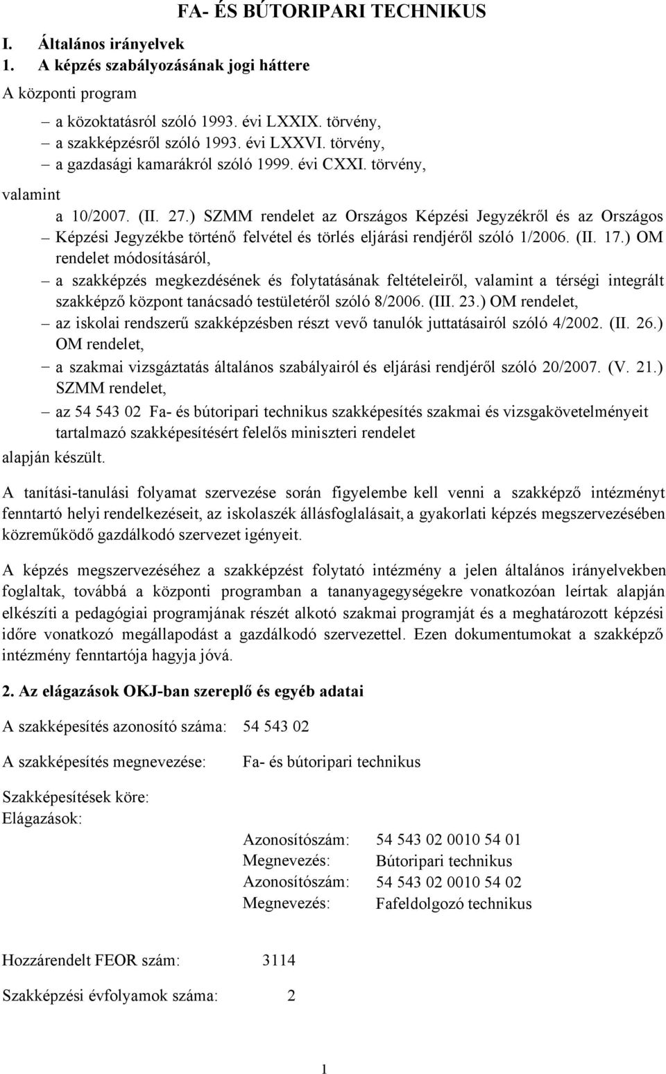 ) SZMM rendelet az Országos Képzési Jegyzékről és az Országos Képzési Jegyzékbe történő felvétel és törlés eljárási rendjéről szóló 1/2006. (II. 17.