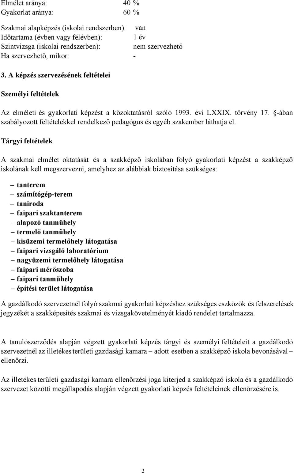 -ában szabályozott feltételekkel rendelkező pedagógus és egyéb szakember láthatja el.